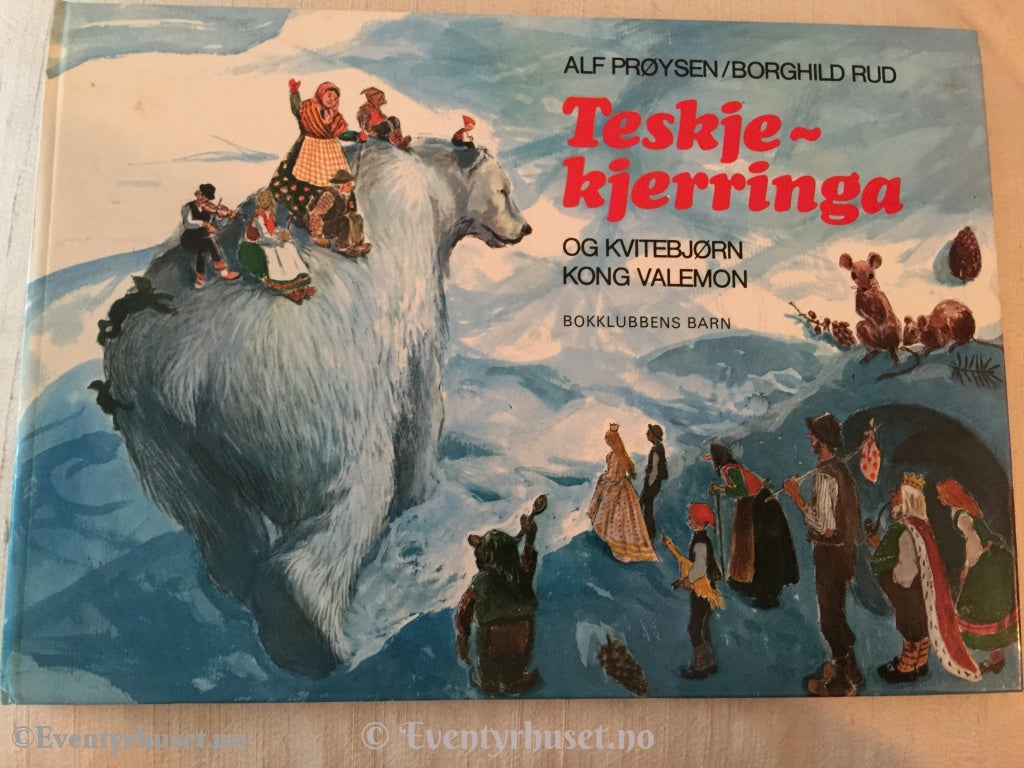 Alf Prøysen. 1979. Teskjekjerringa Og Kvitebjørn Kong Valemon. Fortelling
