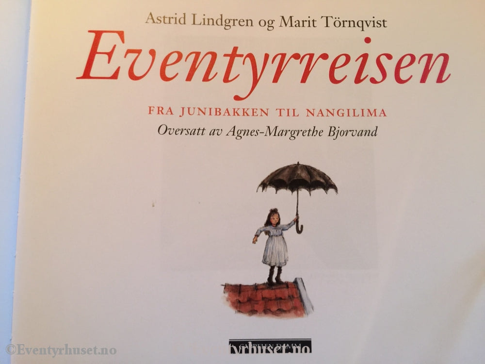 Astrid Lindgren. Marit Törnqvist. Eventyrreisen Fra Junibakken Til Nangilima. Eventyrbok