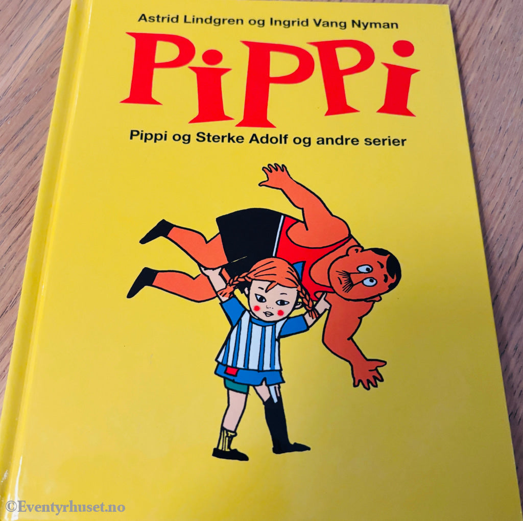 Astrid Lindgren og Ingrid Vang Nyman - Pippi: Pippi og Sterke Adolf og andre serier. Barnebok.