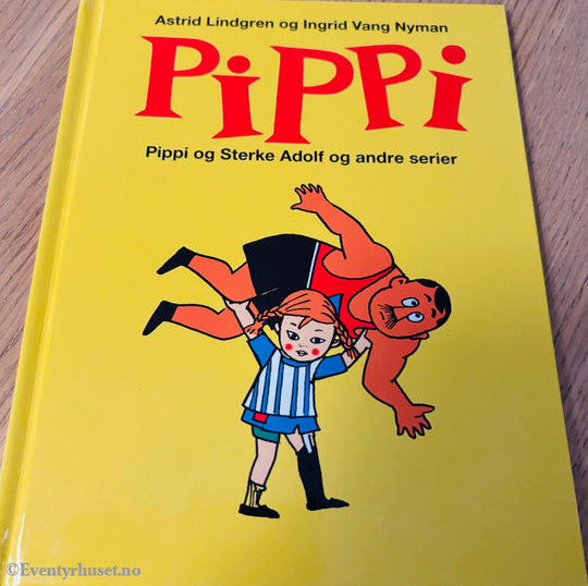 Astrid Lindgren og Ingrid Vang Nyman - Pippi: Pippi og Sterke Adolf og andre serier. Barnebok.