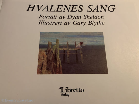 Dylan Sheldon Og Gary Blythe. 1991. Hvalens Sang. Fortelling