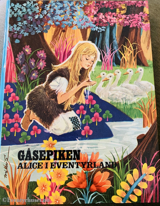 Gåsepiken / Alice I Eventyrland. Eventyrbok