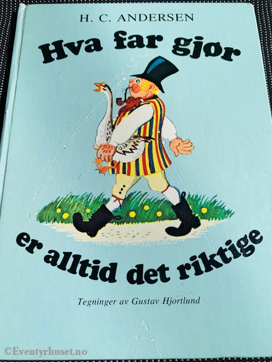 H. C. Andersen. Hva Far Gjør Er Alltid Det Riktige. Eventyrbok