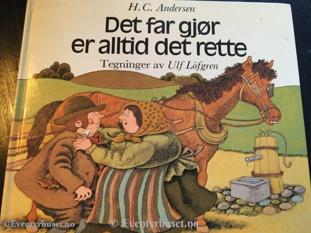 H. C. Andersen. 1982. Det Far Gjør Er Alltid Det Rette. Eventyrbok