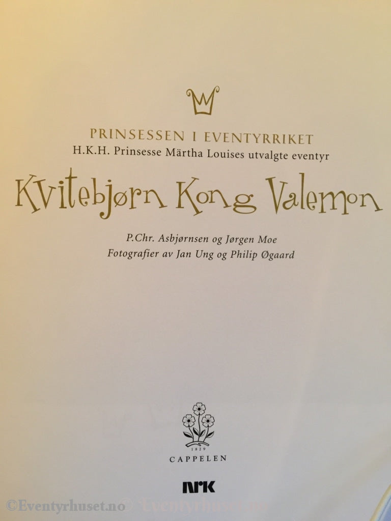 Prinsessen I Eventyrriket. Prinesesse Märta Lousies Utvalgte Eventyr. Kvitebjørn Kong Valemon.