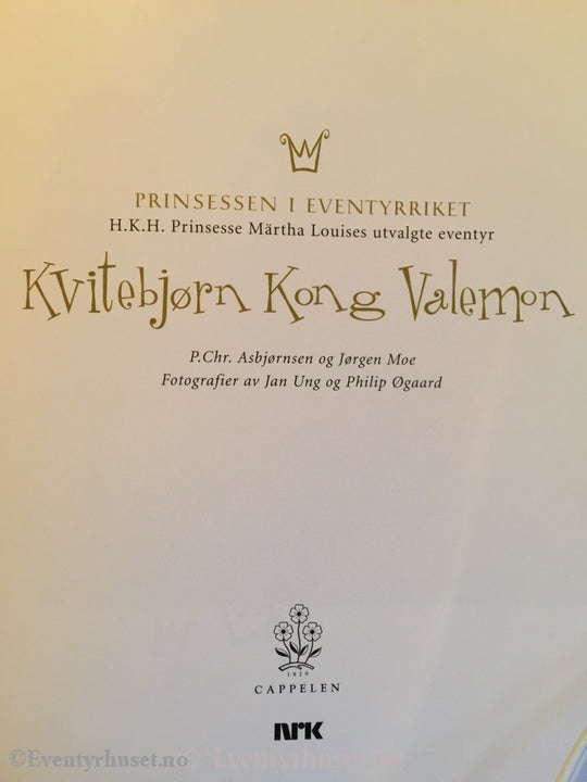 Prinsessen I Eventyrriket. Prinesesse Märta Lousies Utvalgte Eventyr. Kvitebjørn Kong Valemon.
