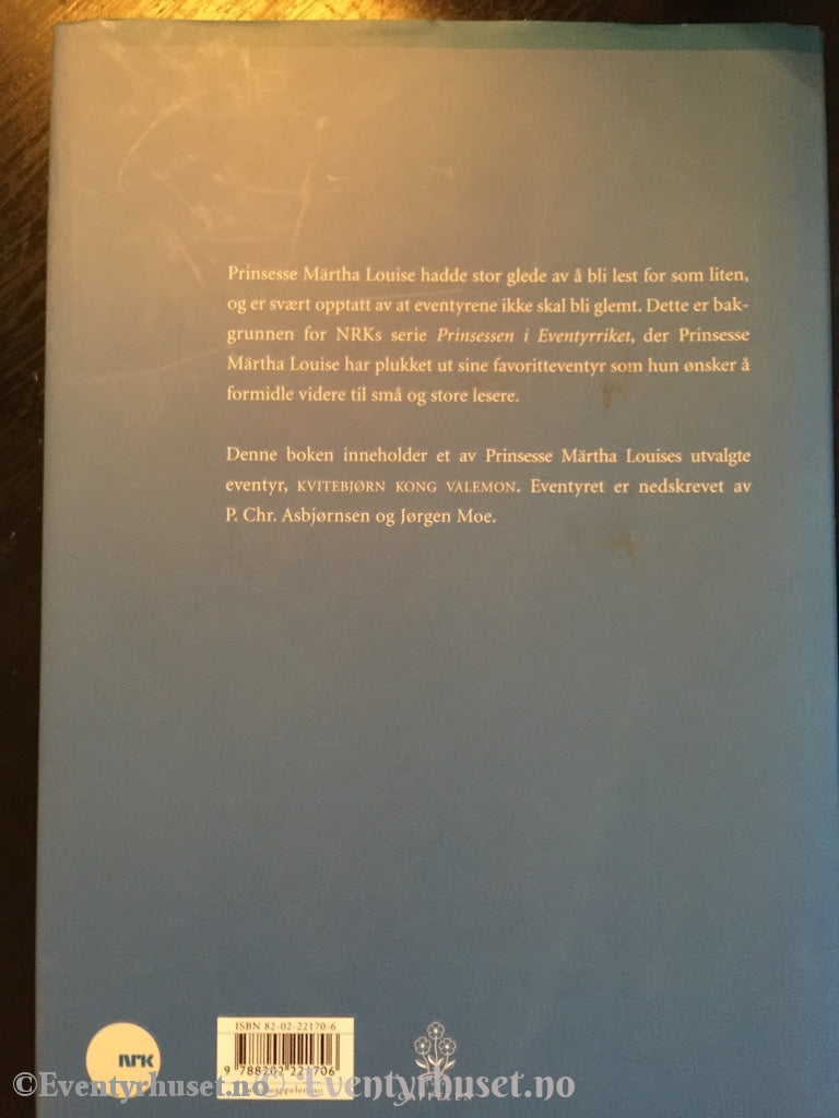 Prinsessen I Eventyrriket. Prinesesse Märta Lousies Utvalgte Eventyr. Kvitebjørn Kong Valemon.