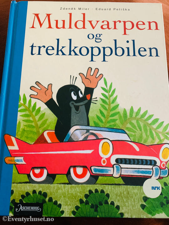 Zdeněk Miler og Eduard Petiška. Muldvarpen og trekkoppbilen. 2006. Bok.
