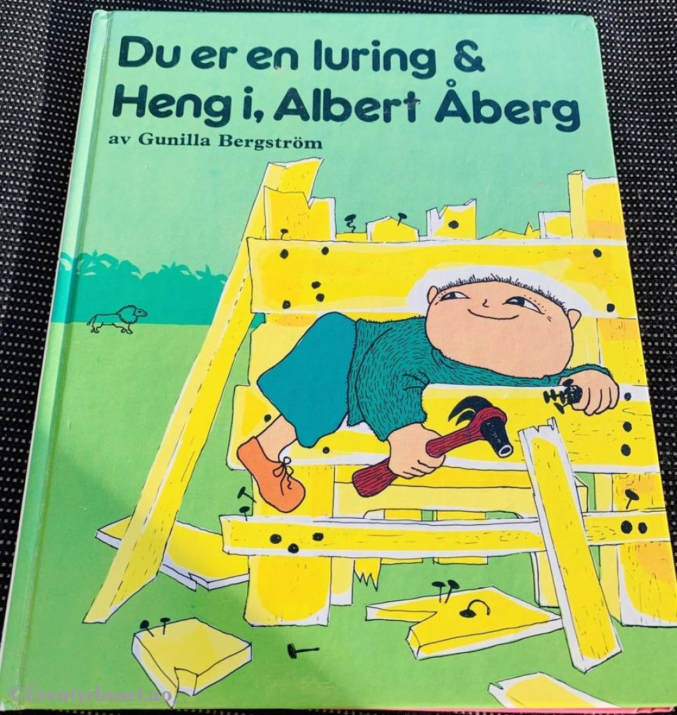 Gunilla Bergström. 1972/81. Du Er En Luring & Heng I Albert Åberg. Fortelling