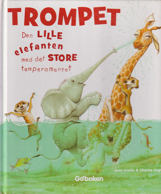 Jane Clarke: Trompet – Den lille elefanten med det store temperamentet. Bok.