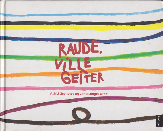 Astrid Grønsnes og Stina Langlo Ørdal. Raude, ville geiter. Bok.