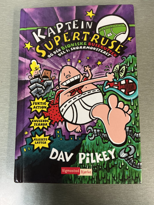 Dav Pilkey. Kaptein Supertruse og den bioniske busegutten del 1: Snørrmonsteret. Bok.