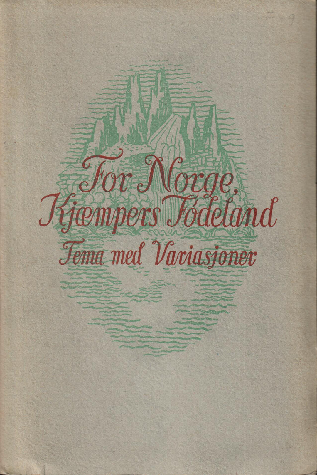 Diverse forfattere. 1950. For Norge, Kjæmpers Fødeland: Tema med variasjoner. Bok.