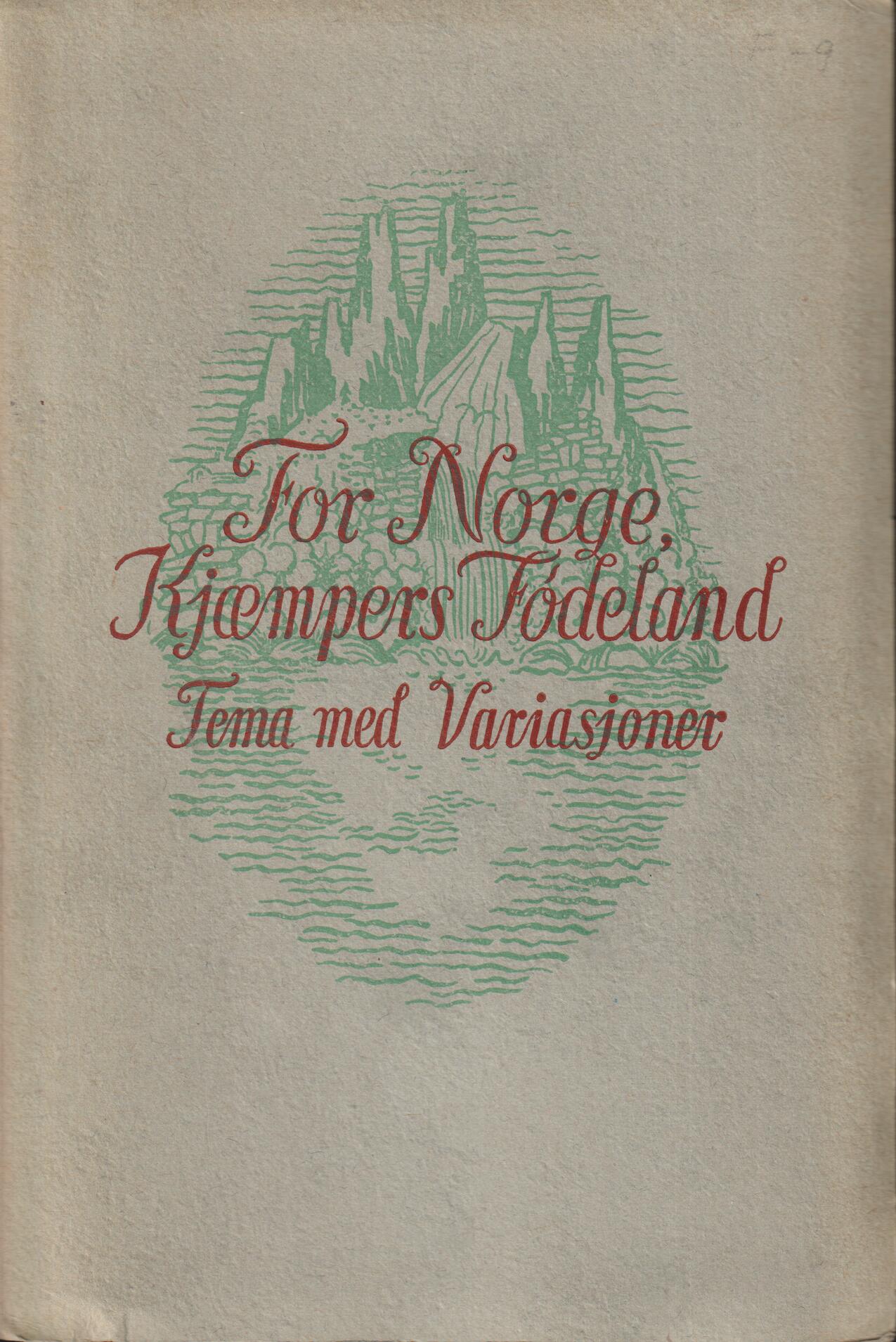 Diverse forfattere. 1950. For Norge, Kjæmpers Fødeland: Tema med variasjoner. Bok.
