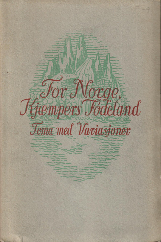 Diverse forfattere. 1950. For Norge, Kjæmpers Fødeland: Tema med variasjoner. Bok.