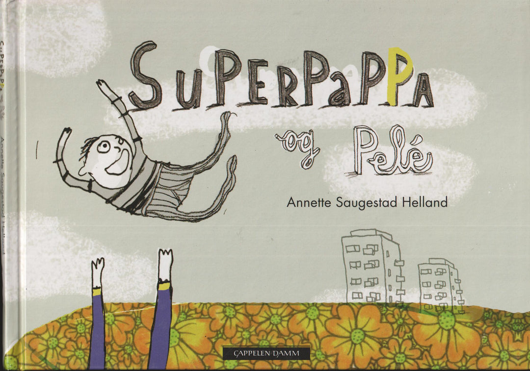 Annette Saugestad Helland. 2011. Superpappa og Pelé. Bok.