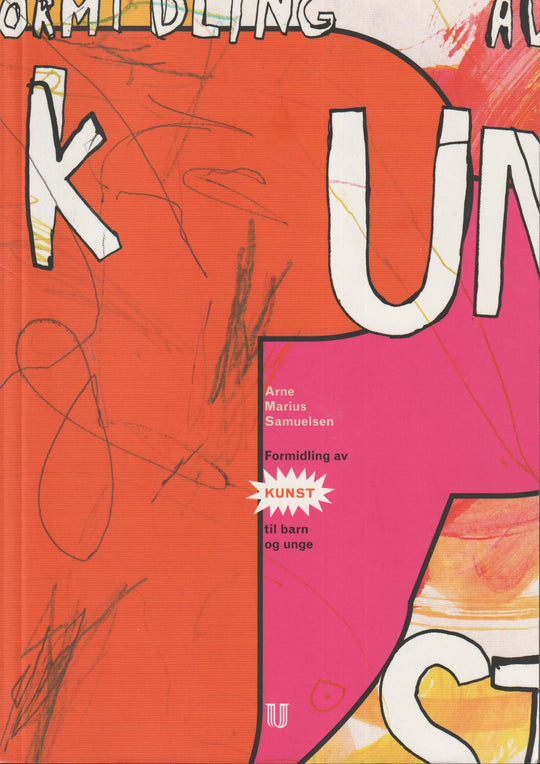 Arne Marius Samuelsen. 2013. Formidling av kunst til barn og unge. Bok.