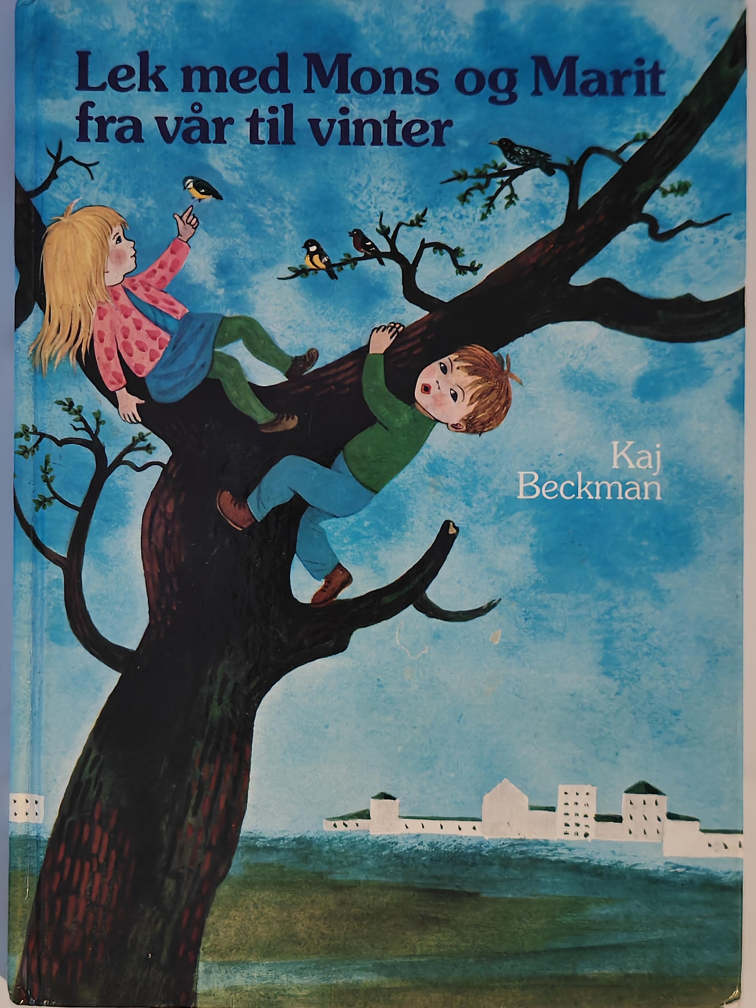 Kaj Beckman. 1973. Lek med Mons og Marit fra vår til vinter. Bok.