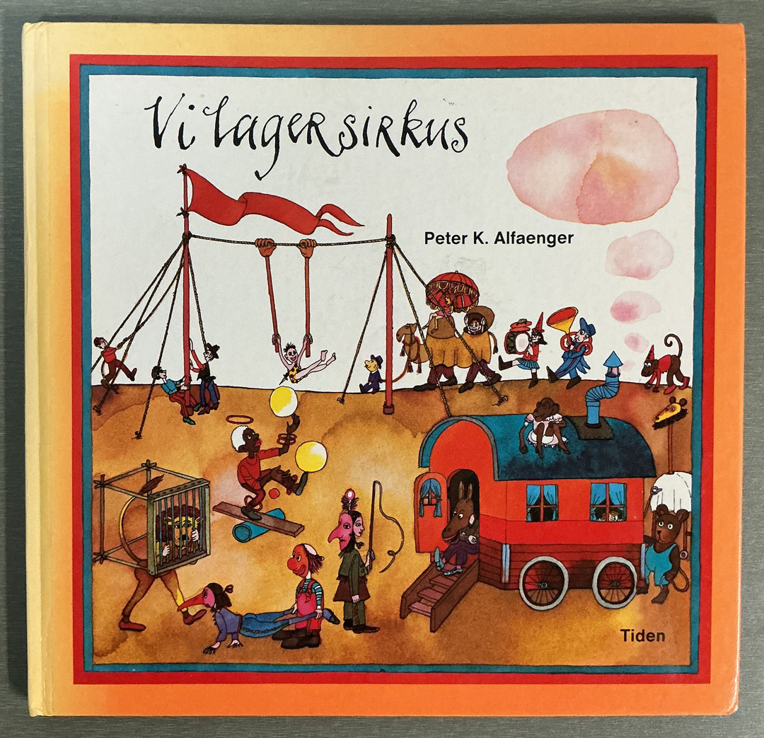 Peter K. Alfaenger. Vi lager sirkus. Bok.