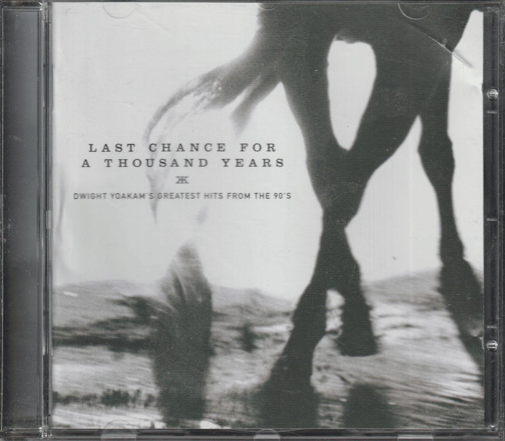 Dwight Yoakam - Last Chance for a Thousand Years: Dwight Yoakam's Greatest Hits from the 90's. 1999. . CD.