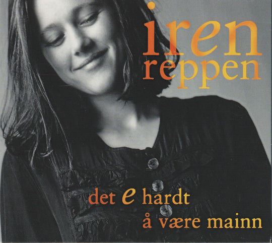 Iren Reppen - Det e hardt å være mainn. 1996. . CD.