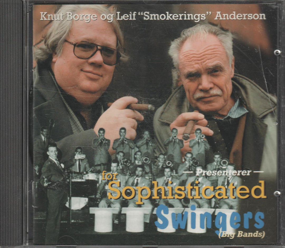 Knut Borge og Leif "Smokerings" Anderson - Presenterer for Sophisticated Swingers (Big Bands). 1996. . CD.