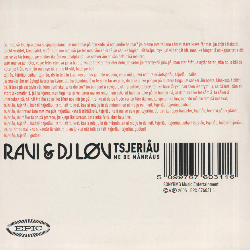 Ravi & DJ Løv - Tsjeriåu me de mawnråus (2005). CD-singel.
