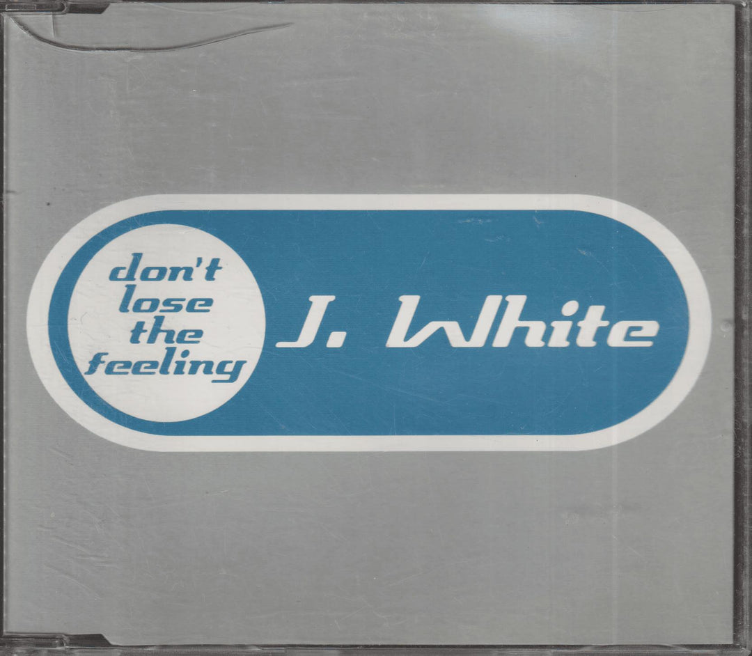J. White – Don't Lose The Feeling. 1999. CD-singel.