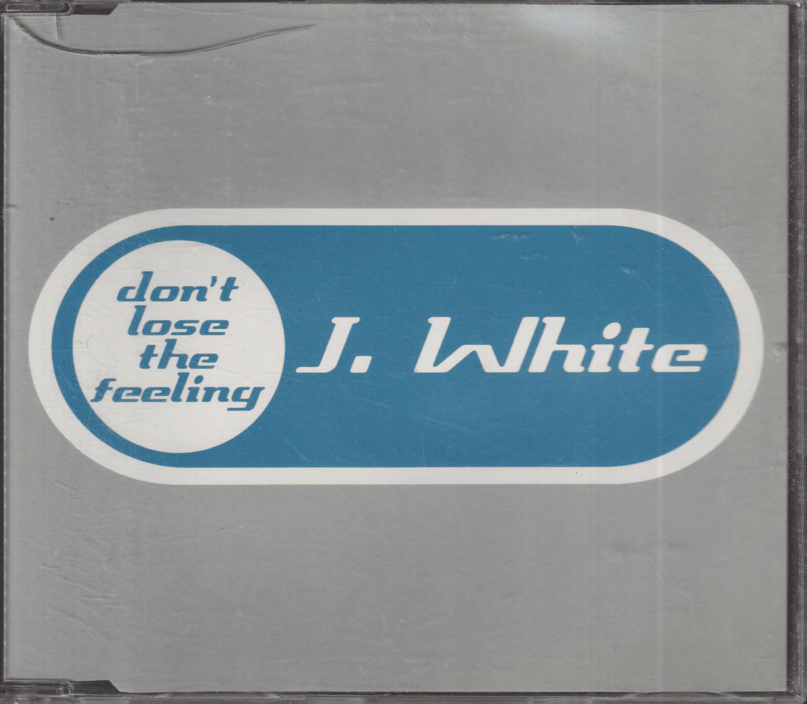 J. White – Don't Lose The Feeling. 1999. CD-singel.