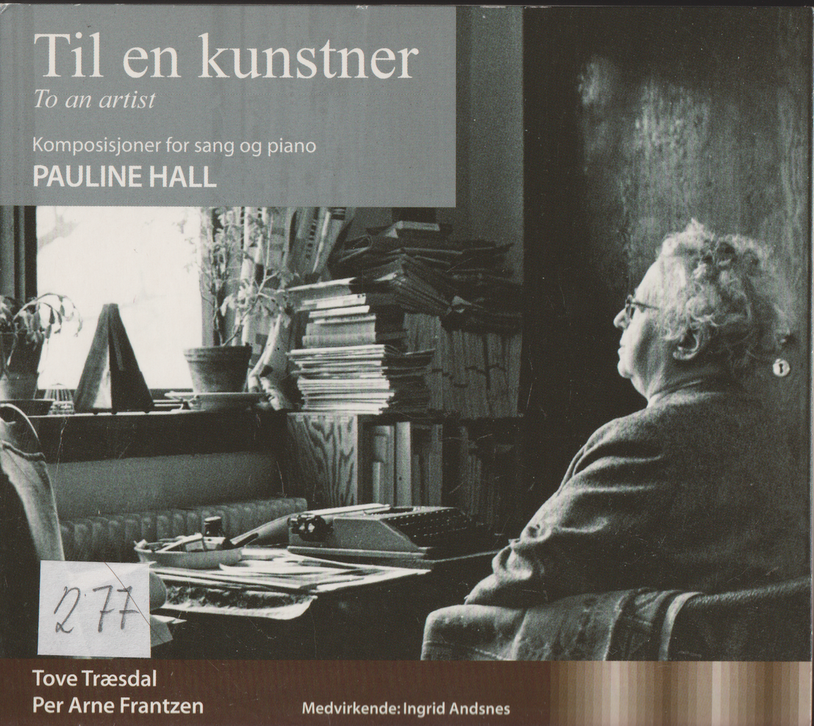 Pauline Hall / Tove Træsdal & Per Arne Frantzen – Til en kunstner (To an artist). 2007. CD i sleeve.