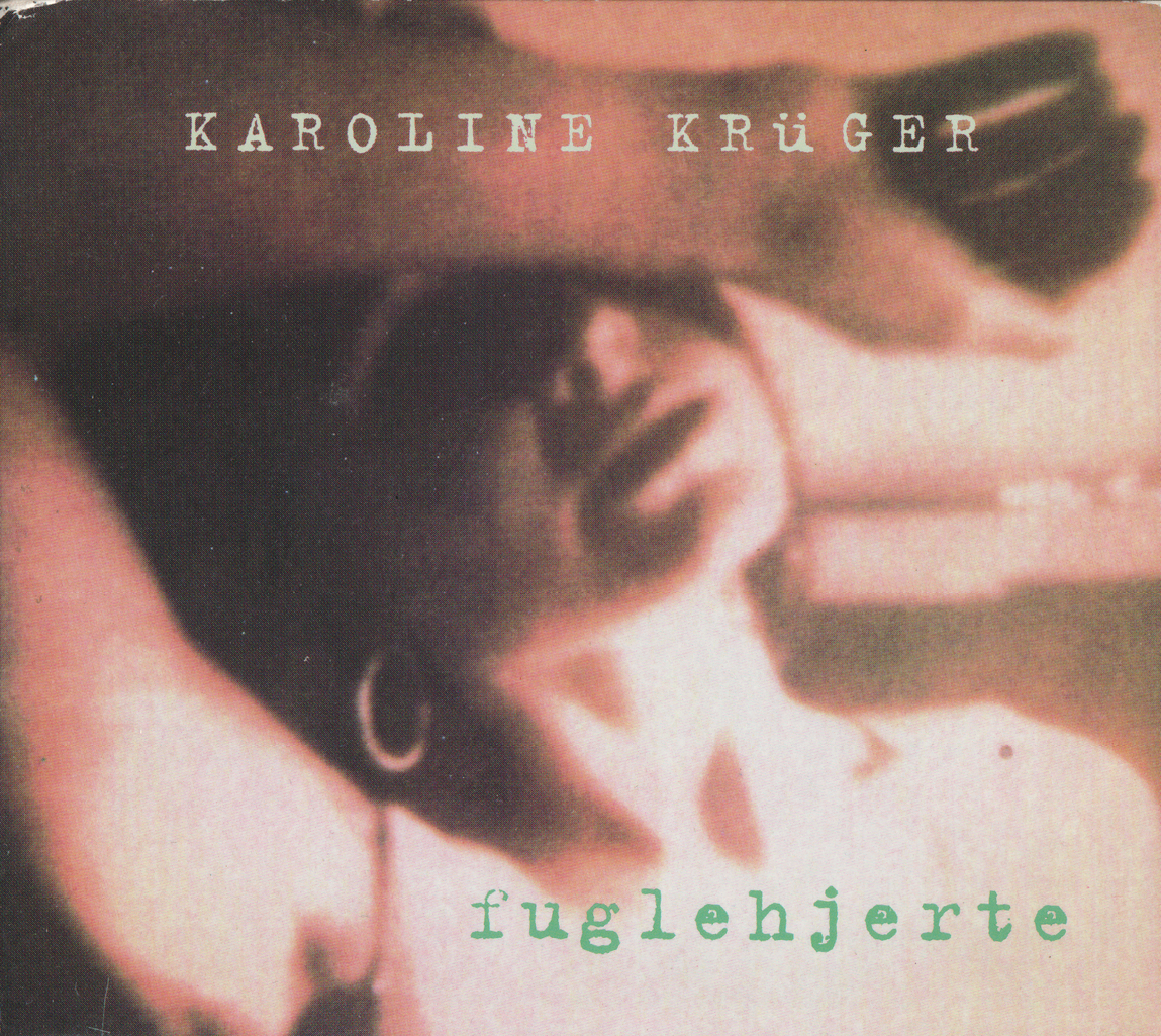 Karoline Krüger – Fuglehjerte. 1995. CD i sleeve.