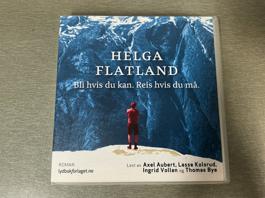 Helga Flatland. Bli hvis du kan. Reis hvis du må. Lydbok på CD.