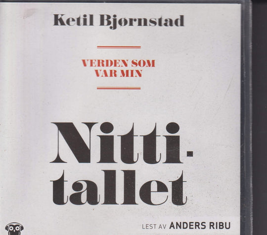 Ketil Bjørnstad. Verden som var min – Nittitallet. Lydbok på CD.