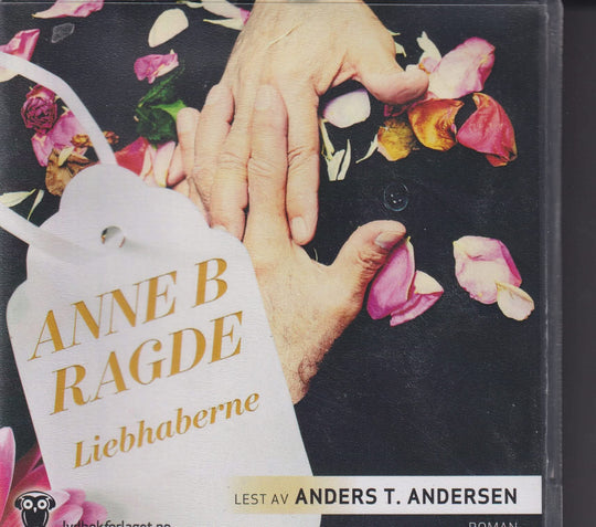 Anne B. Ragde. Liebhaberne. Lydbok på CD.
