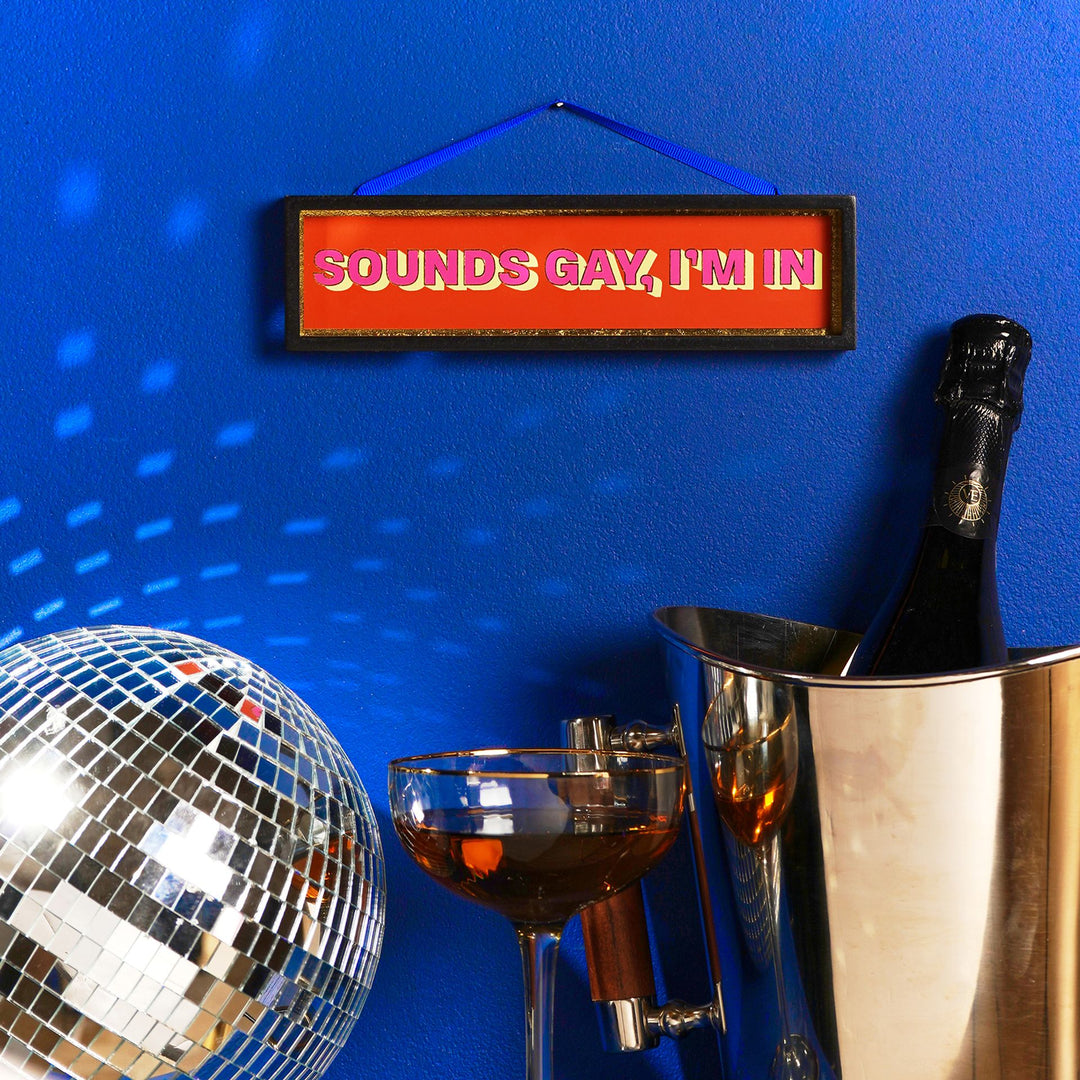Signography Hanging Plaque - Sounds Gay, I'm in