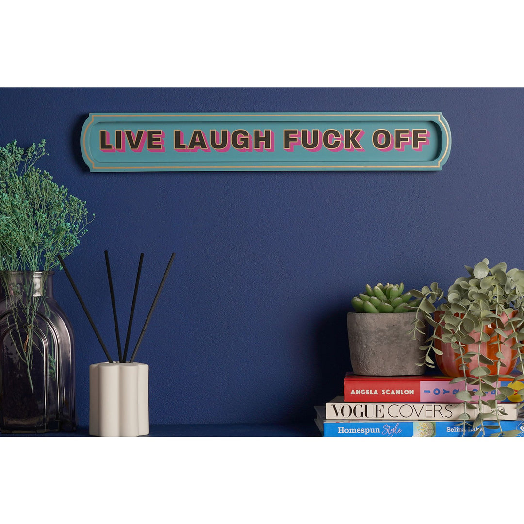 Signography Wall Sign - Live Laugh F*** Off