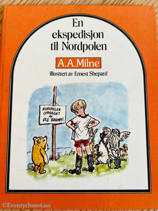 A. Milne. 1926/76. Ole Brumm - En Ekspedisjon Til Nordpolen. Oversatt Av Thorbjørn Egner. Fortelling