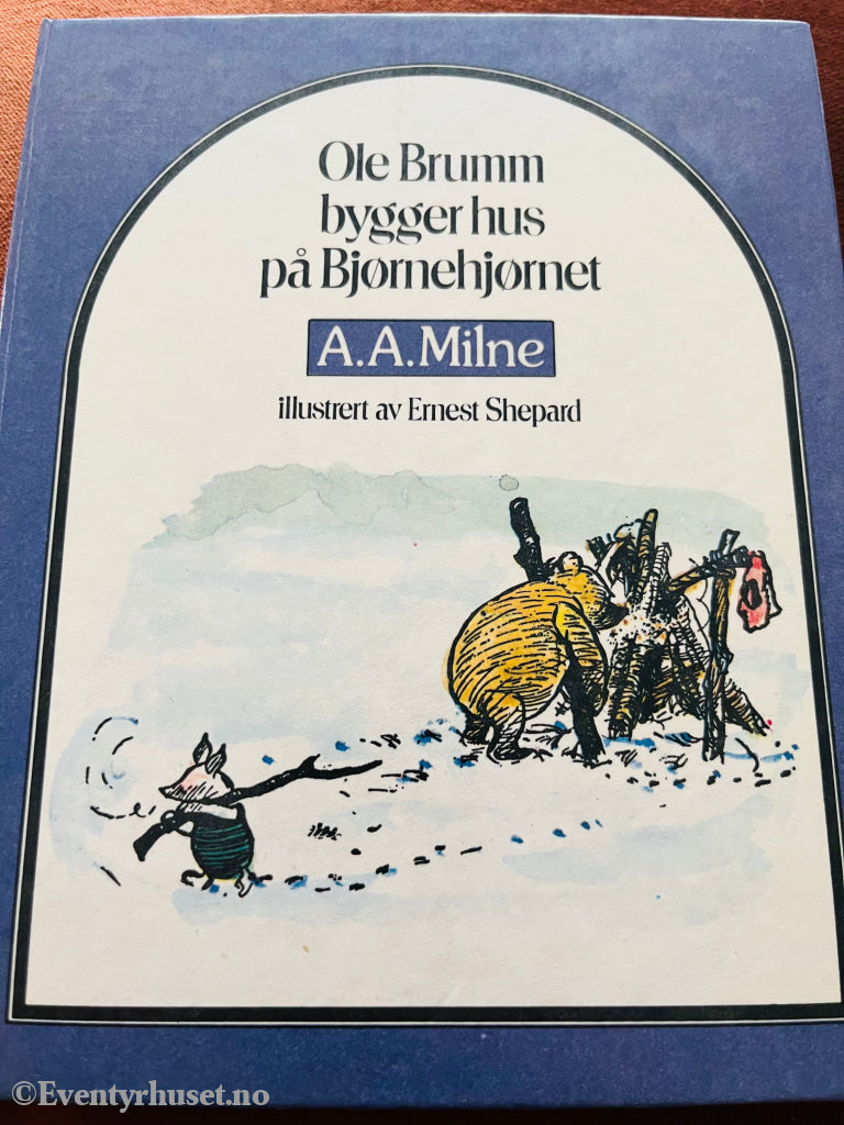 A. Milne. 1926/79. Ole Brumm Bygger Hus På Bjørnehjørnet. Oversatt Av Thorbjørn Egner. Fortelling
