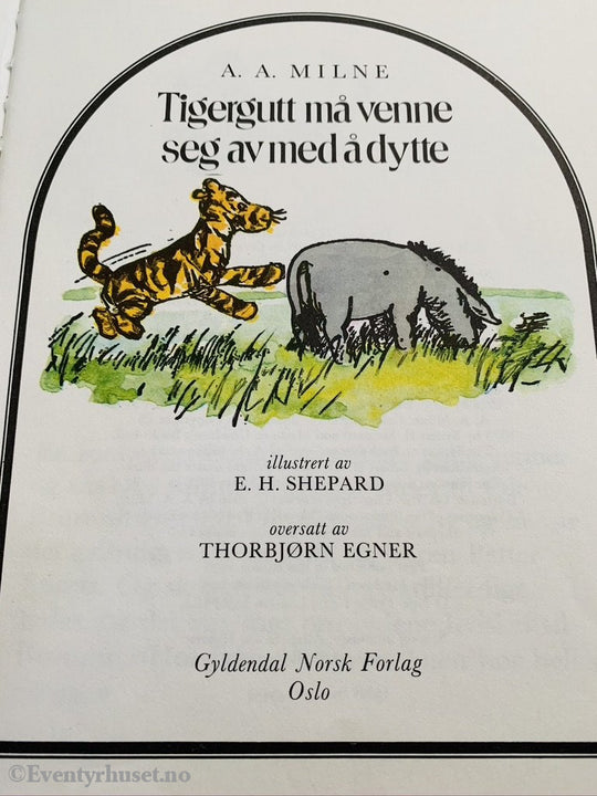 A. Milne. 1928/79. Tigergutt Må Venne Seg Med Å Dytte. Oversatt Av Thorbjørn Egner. Fortelling