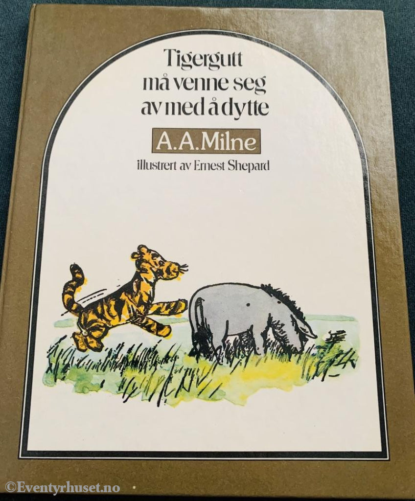 A. Milne. 1928/79. Tigergutt Må Venne Seg Med Å Dytte. Oversatt Av Thorbjørn Egner. Fortelling