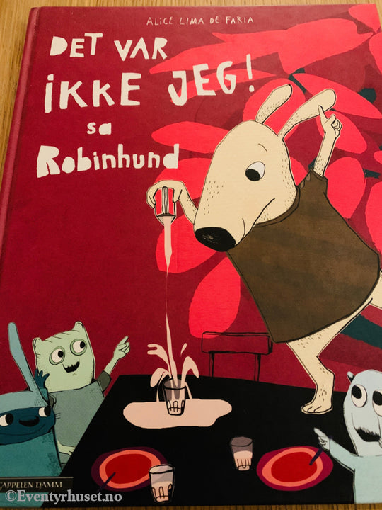 Alice Lima de Faria: Det var ikke jeg! sa Robinhund