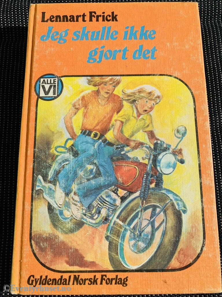 Alle Vi - Bøkene: Lennart Frick. 1976/77. Jeg Skulle Ikke Gjort Det. Fortelling