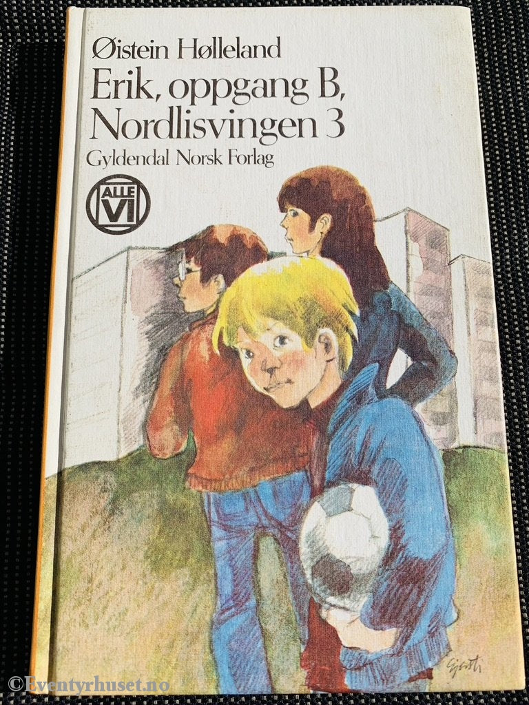 Alle Vi - Bøkene: Øistein Hølleland. 1979. Erik Oppgang B Nordlisvingen 3. Fortelling