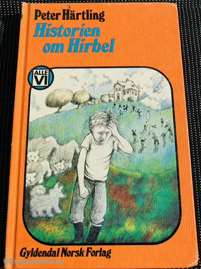 Alle Vi - Bøkene: Peter Härtling. 1973/76. Historien Om Hirbel. Fortelling