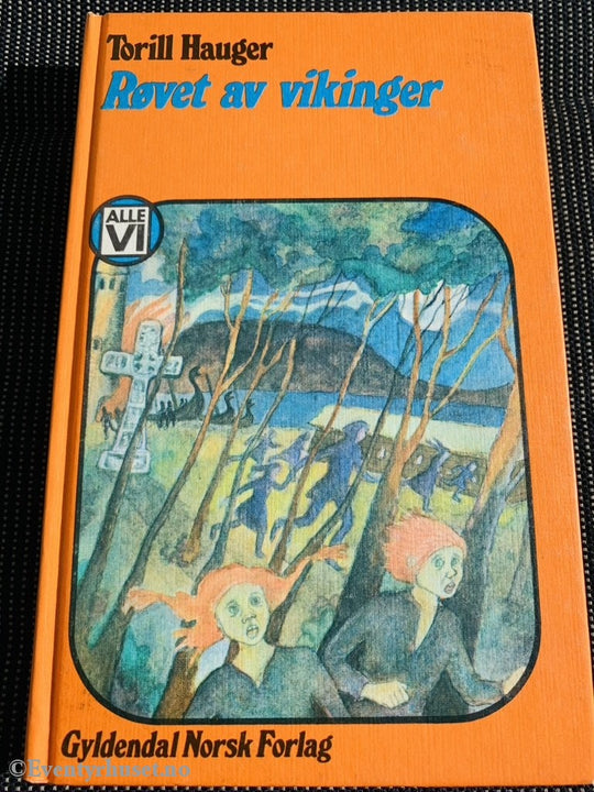 Alle Vi - Bøkene: Torill Hauger. 1978. Røvet Av Vikinger. Fortelling