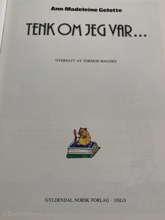 Ann-Madeleine Gelotte. 1979. Tenk Om Jeg Var... Fortelling