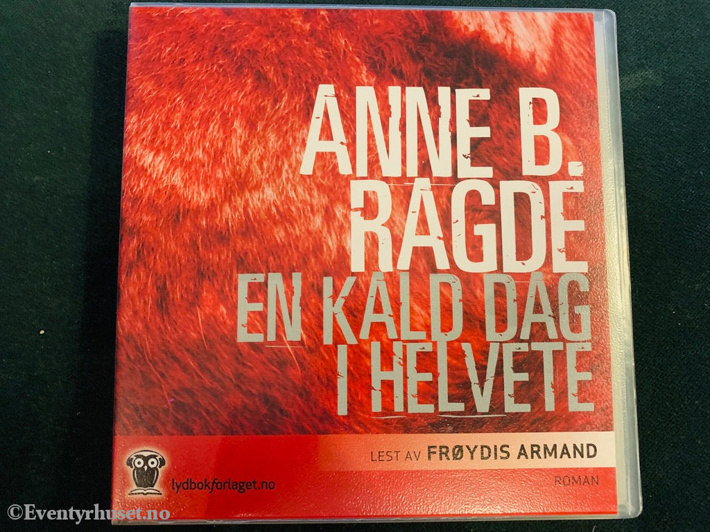 Anne B. Ragde. En Kald Dag I Helvete. Lydbok På 6 Cd.