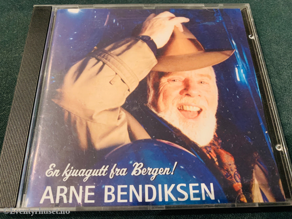 Arne Bendiksen! En kjuagutt fra Bergen! 2004 CD.