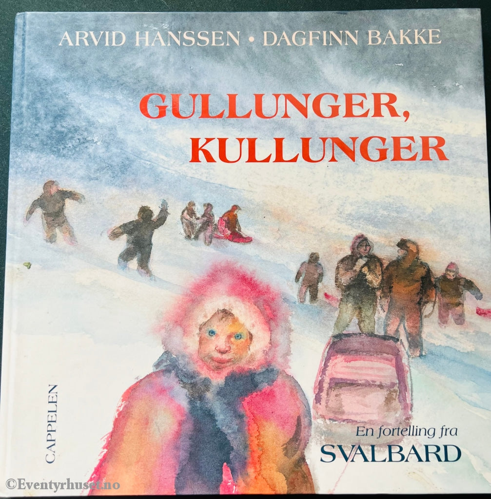 Arvid Hanssen & Dagfinn Bakke. 1995. Gullunger Kullunger. En Fortelling Fra Svalbard. Fortelling