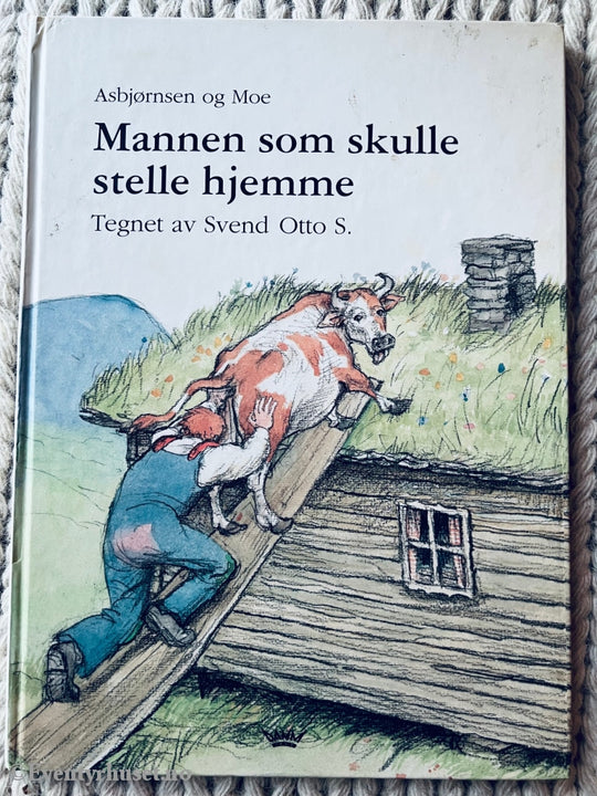 Asbjørnsen & Moe. 1992. Mannen Som Skulle Stelle Hjemme. Eventyrbok